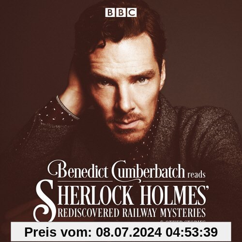 Benedict Cumberbatch Reads Sherlock Holmes' Rediscovered Railway Stories: Four original short stories (BBC)