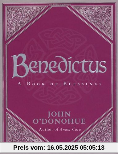 Benedictus: A Book Of Blessings Benedictus: A Book Of Blessings