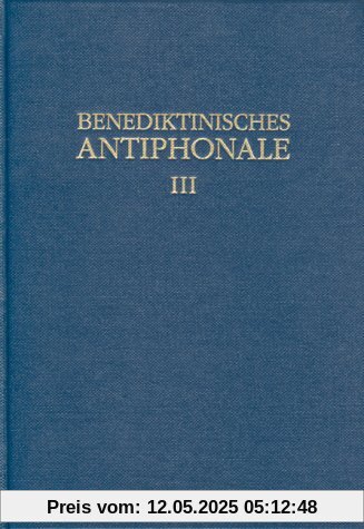 Benediktinisches Antiphonale I-III: Benediktinisches Antiphonale I-III. Bd 3. Vesper - Komplet: Bd 3