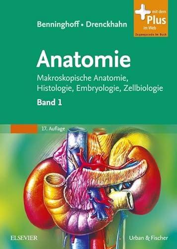 Benninghoff, Drenckhahn, Anatomie: Makroskopische Anatomie, Histologie, Embryologie, Zellbiologie. Band 1: Zelle, Gewebe, Entwicklung, Skelett- und ... Verdauungssystem, Harn- und Genitalsystem