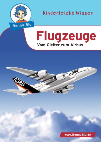 Benny Blu - Flugzeuge: Vom Gleiter zum Airbus