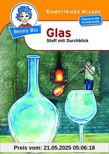 Benny Blu - Glas: Stoff mit Durchblick (Benny Blu Kindersachbuch)