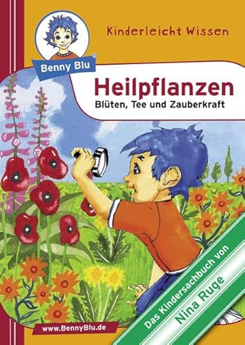 Benny Blu Heilpflanzen - Blüten, Tee und Zauberkraft Benny Blu Heilpflanzen - Blüten, Tee und Zauberkraft
