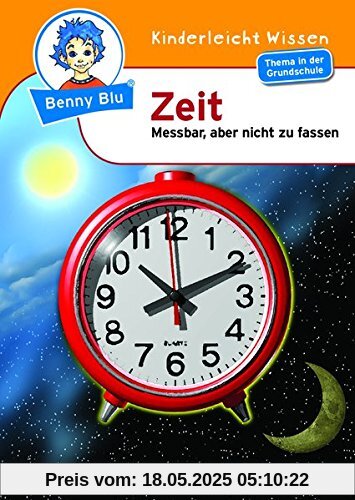 Benny Blu - Zeit: Messbar aber nicht zu fassen (Benny Blu Kindersachbuch)