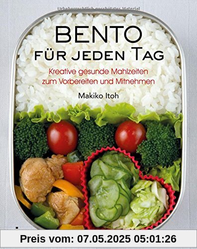 Bento für jeden Tag: Kreative gesunde Mahlzeiten zum Vorbereiten und Mitnehmen Bento für jeden Tag: Kreative gesunde Mahlzeiten zum Vorbereiten und Mitnehmen