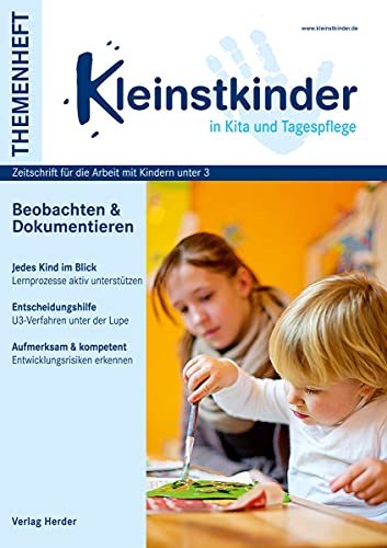 Beobachten und Dokumentieren: Themenheft Kleinstkinder in Kita und Tagespflege
