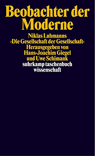 Beobachter der Moderne: Beiträge zu Niklas Luhmanns »Die Gesellschaft der Gesellschaft« (suhrkamp taschenbuch wissenschaft) von Suhrkamp Verlag AG