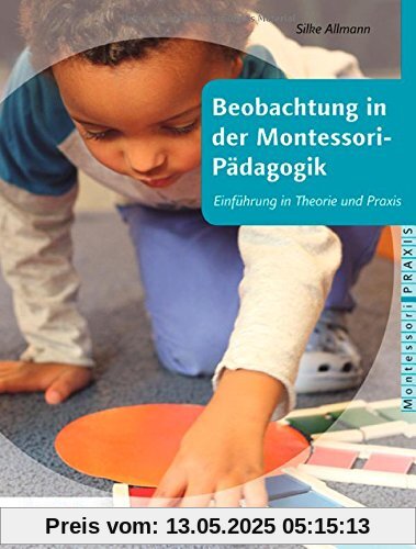 Beobachtung in der Montessori-Pädagogik: Einführung in Theorie und Praxis