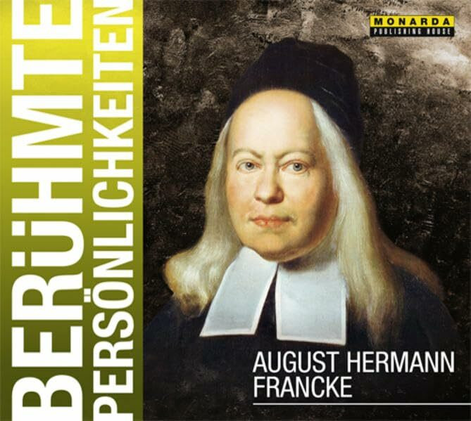 Ber�hmte Pers�nlichkeiten - August Hermann Francke Ber�hmte Pers�nlichkeiten - August Hermann Francke