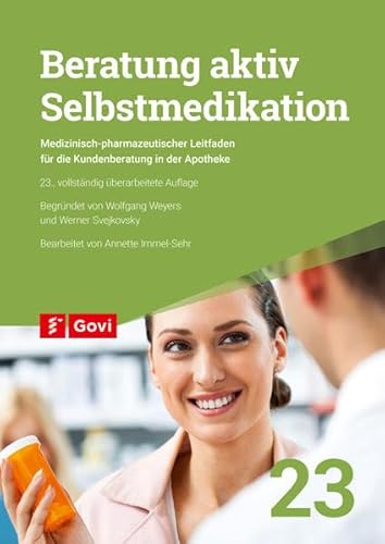 Beratung aktiv - Selbstmedikation: Medizinisch-pharmazeutischer Leitfaden für die Kundenberatung in der Apotheke (Govi)