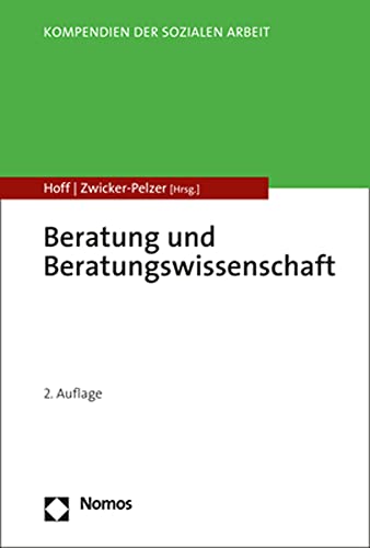 Beratung und Beratungswissenschaft (Kompendien der Sozialen Arbeit) von Nomos Verlagsges.MBH + Co
