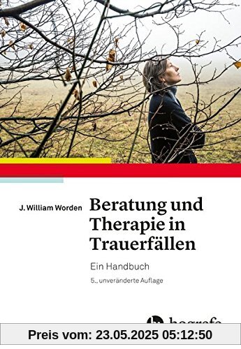 Beratung und Therapie in Trauerfällen: Ein Handbuch