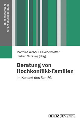 Beratung von Hochkonflikt-Familien: Im Kontext des FamFG (Veröffentlichungen der Bundeskonferenz für Erziehungsberatung) von Beltz Juventa