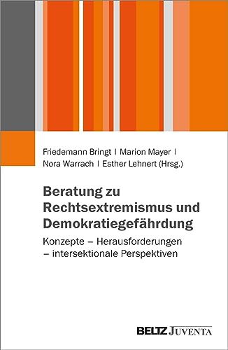 Beratung zu Rechtsextremismus und Demokratiegefährdung: Konzepte – Herausforderungen – intersektionale Perspektiven