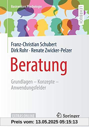 Beratung: Grundlagen – Konzepte – Anwendungsfelder (Basiswissen Psychologie)