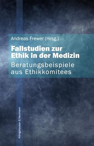 Beratungsbeispiele aus Ethikkommitees (Fallstudien zur Ethik in der Medizin) von Königshausen & Neumann