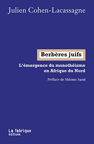 Berbères juifs: L'émergence du monothéisme en Afrique du Nord von FABRIQUE