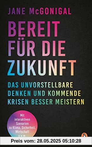 Bereit für die Zukunft: Das Unvorstellbare denken und kommende Krisen besser meistern - Mit interaktiven Szenarien zu Klima, Sicherheit, Wirtschaft u.v.m.