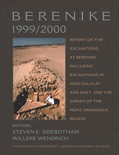 Berenike 1999/2000: Report on the Excavations at Berenike, Including Excavations in Wadi Kalalat and Siket, and the Survey of the Mons Smaragdus Region (Monograph, Band 56)