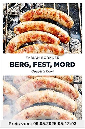 Berg, Fest, Mord: Oberpfalz Krimi