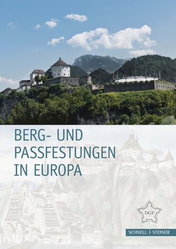 Berg- und Passfestungen in Europa (Festungsforschung) von Schnell & Steiner GmbH