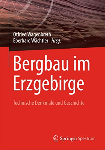 Bergbau im Erzgebirge: Technische Denkmale und Geschichte von Spektrum Akademischer Verlag