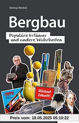 Bergbau: Populäre Irrtümer und andere Wahrheiten (Irrtümer und Wahrheiten)