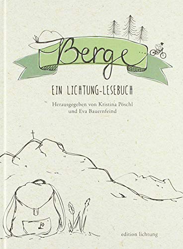 Berge: Ein lichtung-Lesebuch von Lichtung Verlag