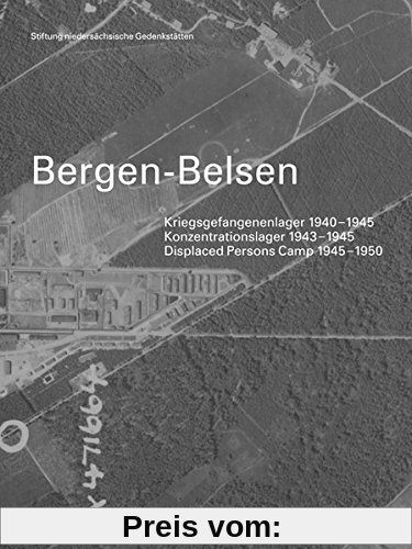 Bergen-Belsen: Kriegsgefangenenlager 1940-1945 - Konzentrationslager 1943-1945 - Displaced Persons Camp 1945-1950. Katalog der Dauerausstellung