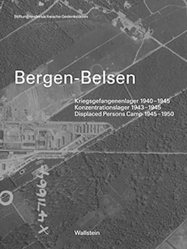 Bergen-Belsen: Kriegsgefangenenlager 1940-1945 - Konzentrationslager 1943-1945 - Displaced Persons Camp 1945-1950. Katalog der Dauerausstellung Bergen-Belsen: Kriegsgefangenenlager 1940-1945 - Konzentrationslager 1943-1945 - Displaced Persons Camp 1945-1950. Katalog der Dauerausstellung