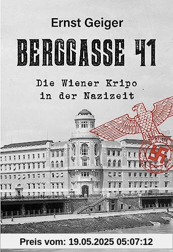 Berggasse 41: Die Wiener Kripo in der Nazizeit