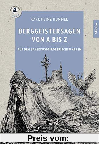 Berggeistersagen von A bis Z: aus den bayerisch-tirolerischen Alpen (Sagenumwobenes Bayern)