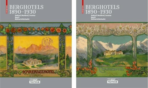 Berghotels 1890–1930: Südtirol, Nordtirol und Trentino: Bauten und Projekte von Musch & Lun un...