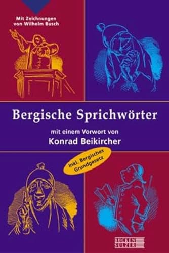 Bergische Sprichwörter: Inklusives Bergisches Grundgesetz und Lexikon bergischer Schimpfwörter