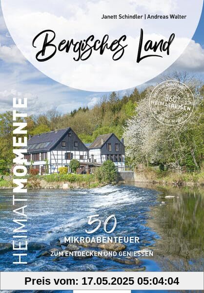 Bergisches Land - HeimatMomente: 50 Mikroabenteuer zum Entdecken und Genießen (HeimatMomente: Mikroabenteuer zum Entdecken und Genießen)