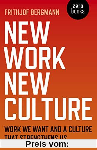 Bergmann, F: New Work New Culture