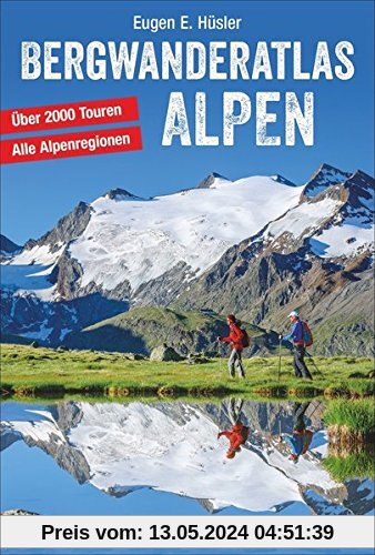 Bergwanderatlas Alpen: 2000 Touren zwischen Wien und Nizza