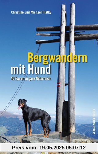 Bergwandern mit Hund: 40 Touren in ganz Österreich Bergwandern mit Hund: 40 Touren in ganz Österreich