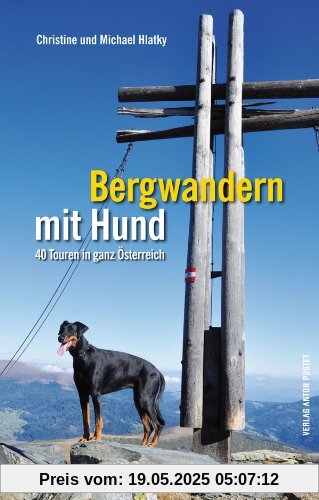 Bergwandern mit Hund: 40 Touren in ganz Österreich