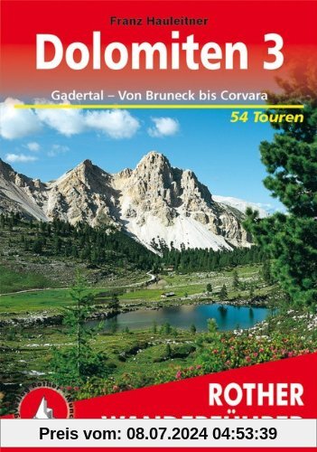 Bergwanderungen in den Dolomiten, Bd.3, Gadertal, Von Bruneck bis Corvara: Von Bruneck bis Corvara. 54 ausgewÃ¤hlte Wanderungen und SpaziergÃ¤nge in ... Die schÃ¶nsten Tal- und HÃ¶henwanderungen