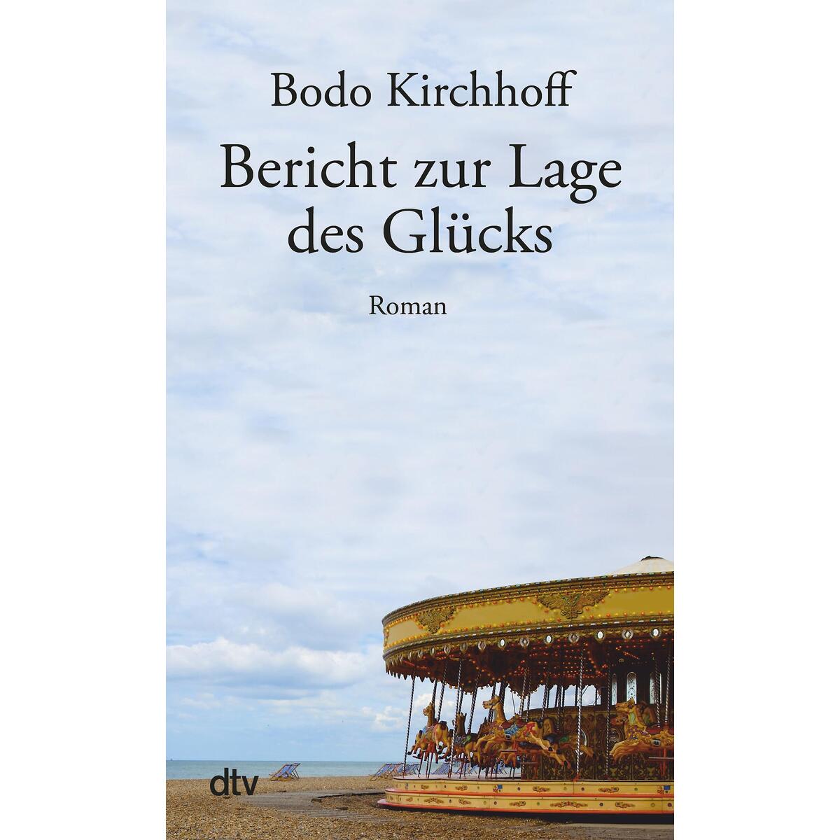 Bericht zur Lage des Glücks Bericht zur Lage des Glücks von dtv Verlagsgesellschaft
