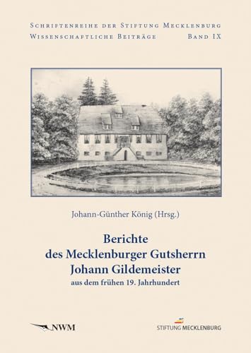 Berichte des Mecklenburger Gutsherrn Johann Gildemeister aus dem frühen 19. Jahrhundert von CW Nordwest Media
