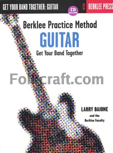 Berklee Practice Method Guitar Bk/Cd: Lehrmaterial, CD für Gitarre: Get Your Band Together von Berklee Press Publications