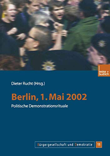 "Berlin, 1. Mai 2002": Politische Demonstrationsrituale (Bürgergesellschaft und Demokratie, 11, Band 11) von VS Verlag für Sozialwissenschaften