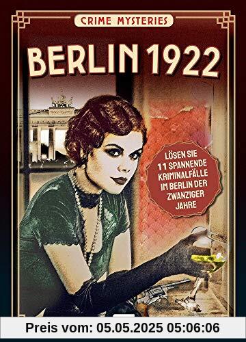 Berlin 1922 - Crime Mysteries: Lösen Sie spannende Mordfälle im Berlin der zwanziger Jahre, (für Fans von Volker Kutscher, Babylon Berlin))