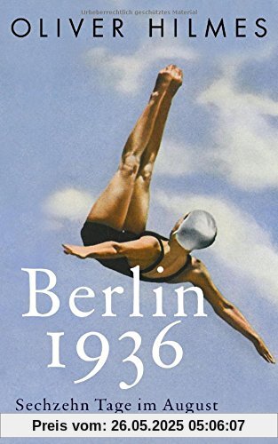 Berlin 1936: Sechzehn Tage im August