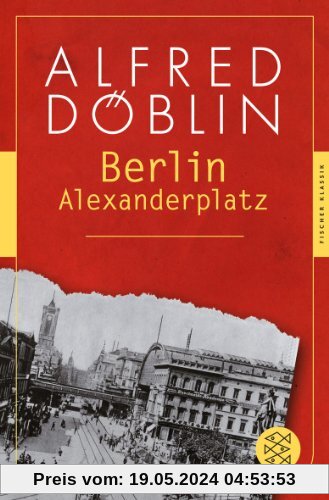 Berlin Alexanderplatz: Die Geschichte vom Franz Biberkopf (Fischer Klassik)