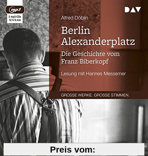 Berlin Alexanderplatz. Die Geschichte vom Franz Biberkopf: Lesung mit Hannes Messemer (2 mp3-CDs)