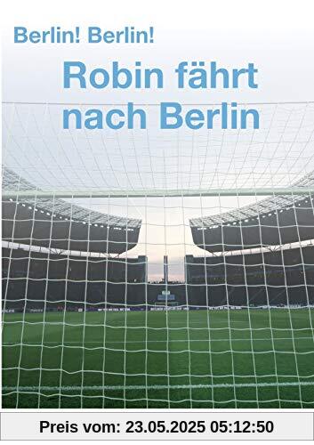 Berlin! Berlin! Robin fährt nach Berlin