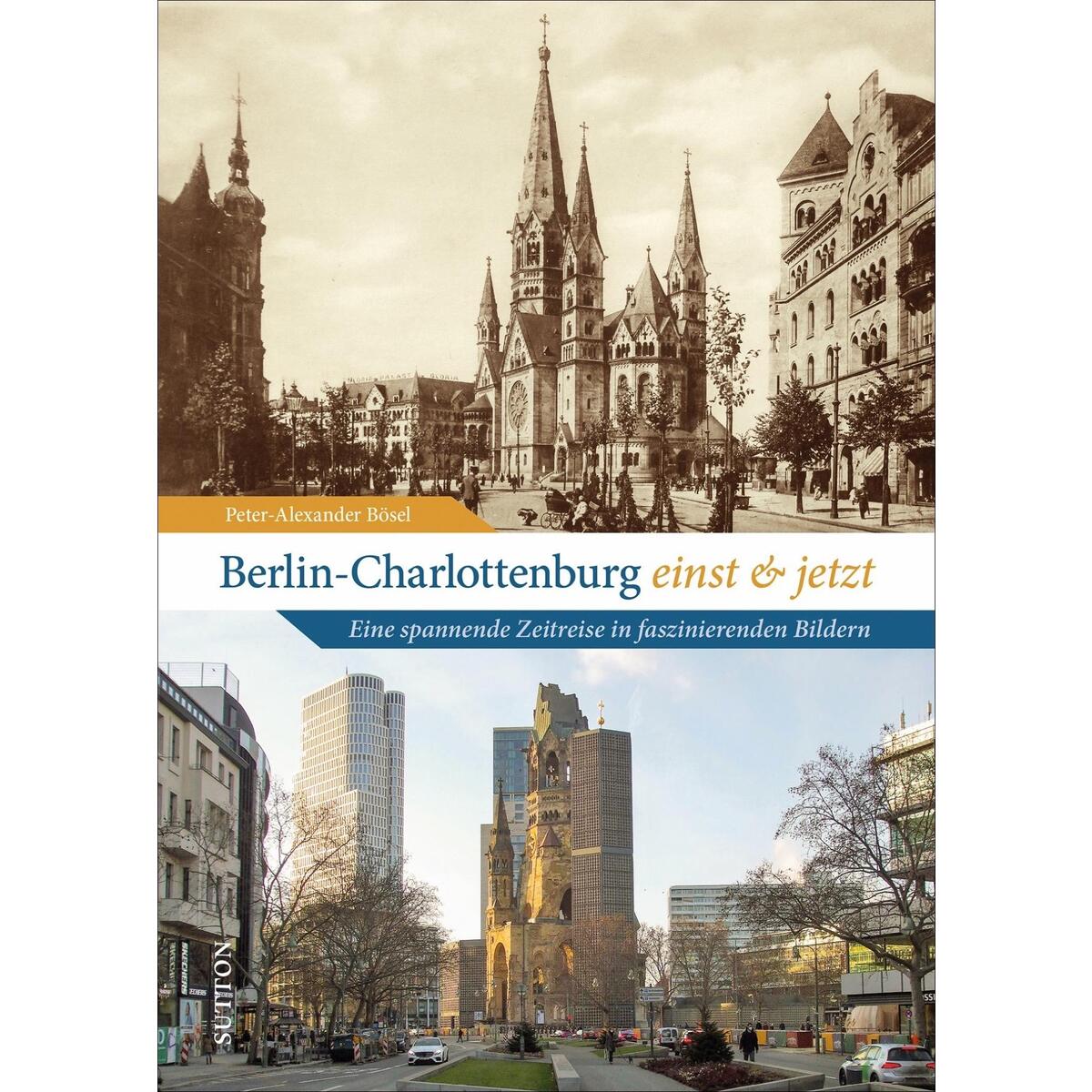 Berlin-Charlottenburg einst und jetzt Berlin-Charlottenburg einst und jetzt von Sutton Verlag GmbH